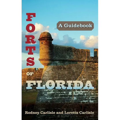 Forts of Florida: A Guidebook - Paperback