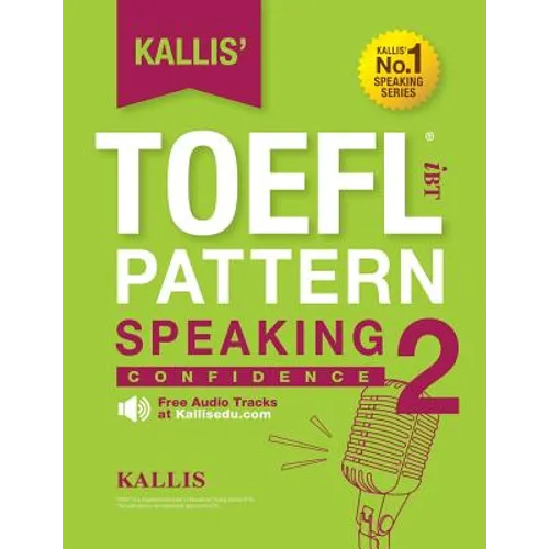 KALLIS' iBT TOEFL Pattern Speaking 2: Confidence - Paperback