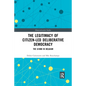 The Legitimacy of Citizen-Led Deliberative Democracy: The G1000 in Belgium - Paperback
