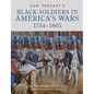 Don Troiani's Black Soldiers in America's Wars: 1754-1865 - Hardcover