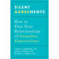 Silent Agreements: How to Free Your Relationships of Unspoken Expectations - Paperback