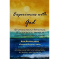 Experiences with God: Stories about Mystics: A Guidebook to Your Own Divine Encounter - Paperback