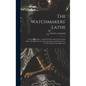 The Watchmakers' Lathe: Its Use And Abuse. A Study Of The Lathe In Its Various Forms, Past And Present, Its Construction And Proper Uses. For - Hardcover