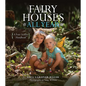 Fairy Houses All Year: A Four-Season Handbook - Hardcover
