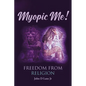 Myopic Me! Freedom from Religion - Paperback