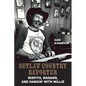 Outlaw Country Reporter: Misfits, Madams, and Hangin' with Willie - Hardcover