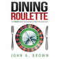 Dining Roulette: The Truth about Restaurants from the Inside Out - Paperback