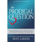 The Prodigal Question: The Question Branded on Every Human Heart Forever Settled by Jesus in the Parable of the Prodigal Son - Paperback