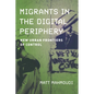 Migrants in the Digital Periphery: New Urban Frontiers of Control - Hardcover