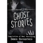 Ghost Stories: Compilation of Real Horrifying- Demon Encounters - Paperback