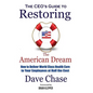 CEO's Guide to Restoring the American Dream: How to Deliver World Class Health Care to Your Employees at Half the Cost. - Hardcover