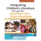 Integrating Children's LIterature through the Common Core State Standards - Paperback