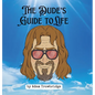 The Dude's Guide to Life: How to abide in a world full of nihilists - Hardcover