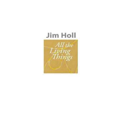 All The Living Things - Hardcover