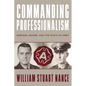 Commanding Professionalism: Simpson, Moore, and the Ninth US Army - Paperback