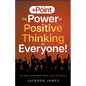 The +Point: The Power of Positive Thinking for Everyone! - Paperback