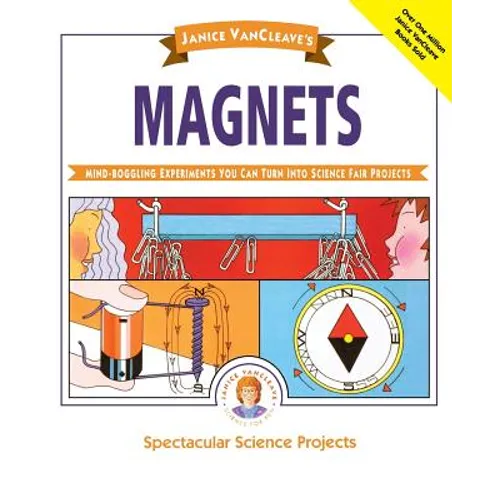 Janice Vancleave's Magnets: Mind-Boggling Experiments You Can Turn Into Science Fair Projects - Paperback