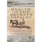 Health of the Seventh Cavalry: A Medical History - Hardcover