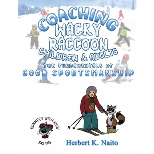 Coaching Wacky Raccoon, Children, and Adults the Fundamentals of Good Sportsmanship - Paperback