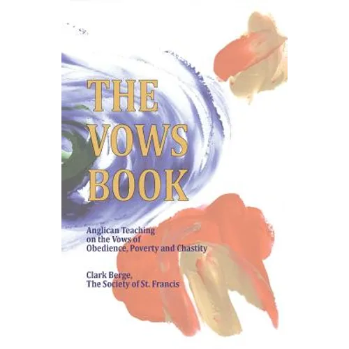The Vows Book: Anglican Teaching on the Vows of Obedience, Poverty and Chastity - Paperback
