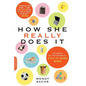 How She Really Does It: Secrets of Successful Stay-at-Work Moms - Paperback