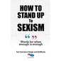 How To Stand Up To Sexism: Words for when enough is enough - Paperback