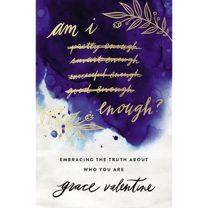 Am I Enough?: Embracing the Truth about Who You Are - Paperback