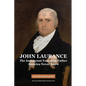 John Laurance: The Immigrant Founding Father America Never Knew, Transactions, American Philosophical Society (Vol. 108, Part 2) - Hardcover