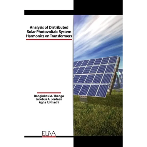 Analysis of Distributed Solar Photovoltaic System Harmonics on Transformers - Paperback