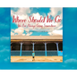 Where Should We Go: We Are Always Going Somewhere - Hardcover