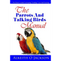 The Parrots And Talking Birds Manual: Pet Owner's Guide To Keeping, Feeding, Care And Training - Paperback