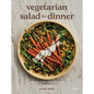 Vegetarian Salad for Dinner: Inventive Plant-Forward Meals - Hardcover