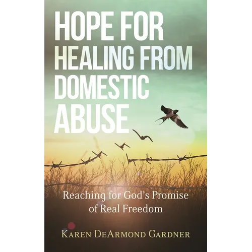 Hope for Healing from Domestic Abuse: Reaching for God's Promise of Real Freedom - Paperback