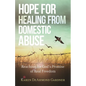 Hope for Healing from Domestic Abuse: Reaching for God's Promise of Real Freedom - Paperback