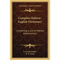 Complete Hebrew-English Dictionary: Containing a List of Hebrew Abbreviations - Paperback