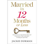 Married in 12 Months or Less: Reclaim Your Love Life, Heal Your Heart, and Unlock the Secret to Finding Your Spirit Mate - Hardcover