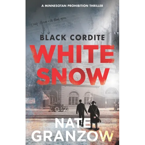 Black Cordite, White Snow: A Minnesotan Prohibition Thriller - Paperback