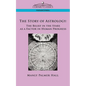 The Story of Astrology: The Belief in the Stars as a Factor in Human Progress - Paperback