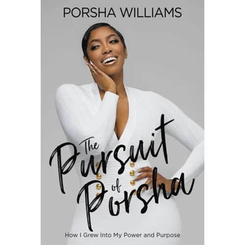 The Pursuit of Porsha: How I Grew Into My Power and Purpose - Hardcover