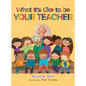 What It's Like To Be Your Teacher - Hardcover