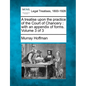 A Treatise Upon the Practice of the Court of Chancery: With an Appendix of Forms. Volume 3 of 3 - Paperback