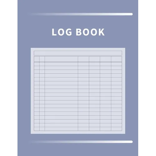 Log Book: Multipurpose with 7 Customizable Columns to Track Daily Activity, Time, Inventory and Equipment, Income and Expenses, Mileage, Orders, Donat - Paperback