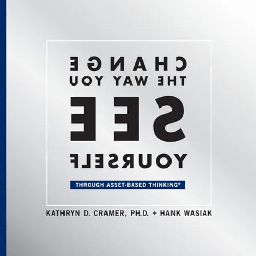 Change The Way You See Yourself: Through Asset-Based Thinking - Paperback