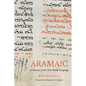Aramaic: A History of the First World Language - Hardcover