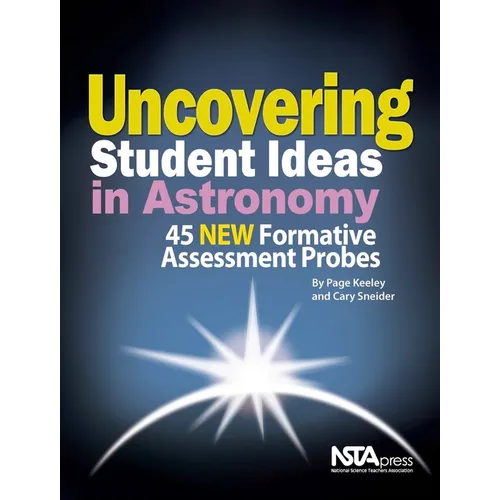 Uncovering Student Ideas in Astronomy: 45 New Formative Assessment Probes - Paperback