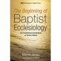 The Beginning of Baptist Ecclesiology: The Foundational Contributions of Thomas Helwys - Paperback