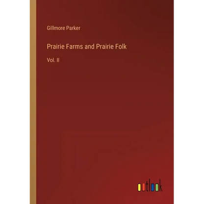 Prairie Farms and Prairie Folk: Vol. II - Paperback
