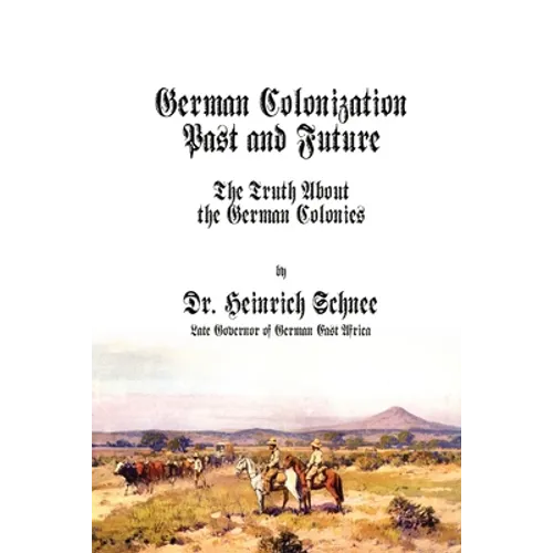 German Colonization Past and Future: The Truth About the German Colonies - Paperback