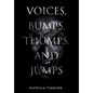 Voices, Bumps, Thumps, and Jumps - Hardcover