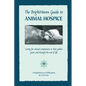 The BrightHaven Guide to Animal Hospice: Caring for Animal Companions in Their Golden Years and through the End of Life - Paperback